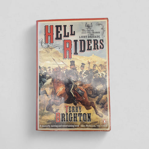 Hell Riders: The Truth About the Charge of the Light Brigade – Terry Brighton